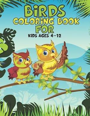 Birds Coloring Book For Kids Ages 4-12