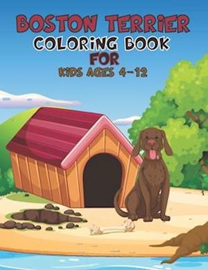 Boston Terrier Coloring Book For Kids Ages 4-12