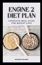 ENGINE 2 DIET PLAN: COMPLETE MEAL GUIDE FOR WEIGHT LOSS 