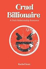 Cruel Billionaire: A Dark Relationship Romance 