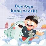 Bye-bye baby teeth! 