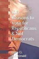 100 Reasons to Vote for Republicans & Not Democrats 