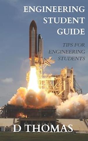 A Student's Guide to Engineering: The Best Engineering Student Tips