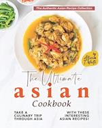 The Ultimate Asian Cookbook: Take a Culinary Trip Through Asia with These Interesting Asian Recipes! 