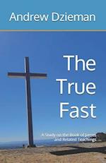 The True Fast: A Study on the Book of James and Related Teachings 
