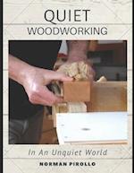 Quiet Woodworking: In An Unquiet World 