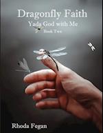 Dragonfly Faith Book Two: Yada God With Me 