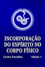 Incorporação Do Espírito No Corpo Físico