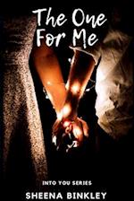 The One For Me : (Into You Series Book 4) 