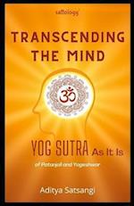 Transcending the Mind: Yog Sutra As It Is (Sattology) 