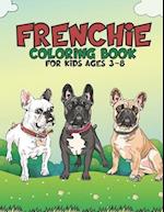 Frenchie Coloring Book For Kids Ages 3-8 