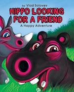 HIPPO LOOKING FOR A FRIEND: A Happy Adventure 