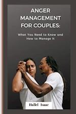 ANGER MANAGEMENT FOR COUPLES: What You Need to Know and How to Manage It 