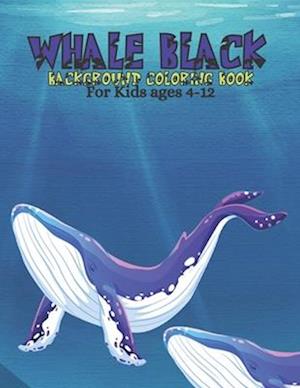 Whale Black Background Coloring Book For Kids ages 4-12