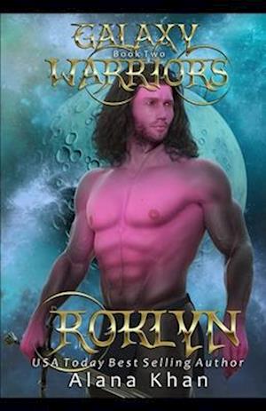 Roklyn: A Fake Mate Alien Abduction Romance (Galaxy Warriors #2)