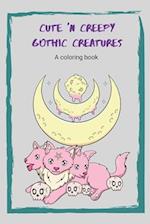 Cute 'n Creepy Gothic Creatures: A Coloring Book 