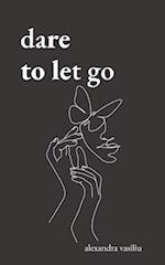 Dare to Let Go: Poems about Healing and Finding Yourself 