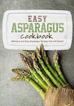 Easy Asparagus Cookbook: Delicious and Easy Asparagus Recipes that will Excite! 