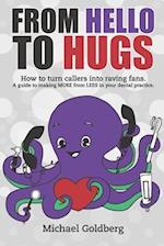 From Hello to Hugs: Dental Practice Success One Phone Call at a Time 