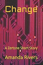 Change: A Zertone Short Story 