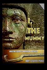 I, THE MUMMY Ancient Egypt's Warrior Avenger: A hero arises from an age of myth and ancient warfare 