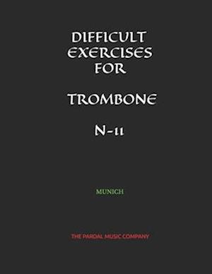 DIFFICULT EXERCISES FOR TROMBONE N-11 : MUNICH