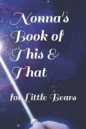 Nonna's Book of This & That : for Little Bears