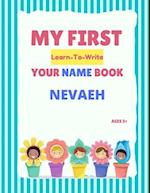 My First Learn-To-Write Your Name Book: Nevaeh 