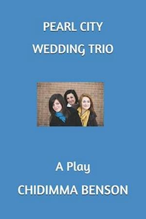 PEARL CITY WEDDING TRIO: A Play