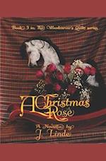 A Christmas Rose: Book 3 in The Woodcarver's Quilt Series 