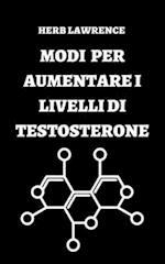 Modi Per Aumentare I Livelli Di Testosterone