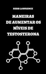 Maneiras de Aumentar OS Níveis de Testosterona