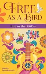 Free as a Bird : Life in the 1960's 
