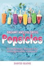 Dreamy and colorful popsicles: 30 Different flavors for unforgettable summer 