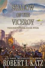 Shadow of the Viceroy: The Survivors: Book Four 