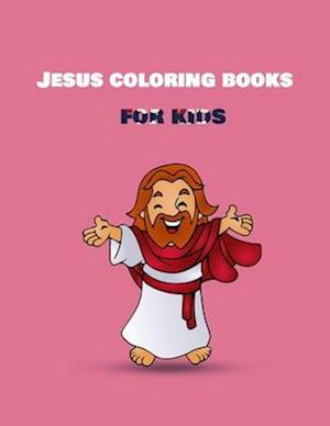 Jesus Coloring Books For Kids: Premium Coloring Pages and Story About Jesus (Kidd's Coloring Books)