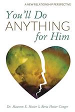 You'll Do Anything for Him: A New Relationship Perspective (Second Edition) 