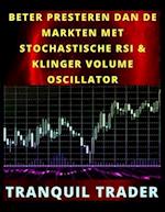 Beter Presteren Dan de Markten Met Stochastische RSI & Klinger Volume Oscillator