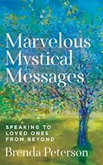 Marvelous Mystical Messages: Speaking to Loved Ones from Beyond 