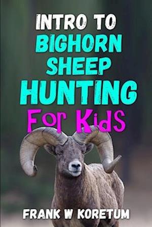 Intro to Bighorn Sheep Hunting for Kids