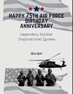 Happy 75th Air Force Birthday Anniversary: Legendary Soldier Inspirational Quotes 