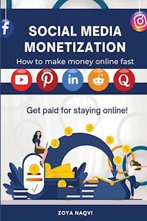 Social Media Monetization : Get Paid for Staying Online