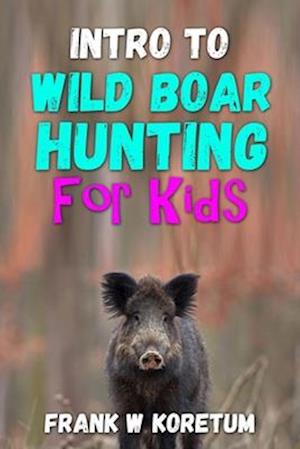 Intro to Wild Boar Hunting for Kids