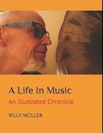 A Life In Music: An Illustrated Chronicle 