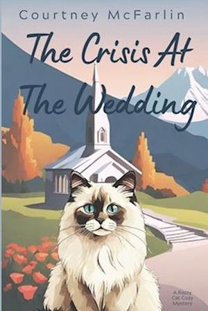 The Crisis at the Wedding: A Razzy Cat Cozy Mystery Series #11