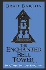 The Enchanted Bell Tower, Book Three: They Left Everything 