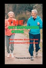 THE OSTEOPOROSIS GUIDE: Best Natural Ways To Cure Osteoporosis & Weak Bone 