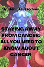 Staying away from cancer : All you need to know about cancer 