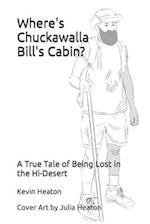 Where's Chuckawalla Bill's Cabin?: A True Tale of Being Lost in the Hi-Desert 