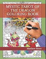 MYSTIC TAROT OF THE DRAGON COLORING BOOK: Illustrating The Greater and Lesser Arcana 